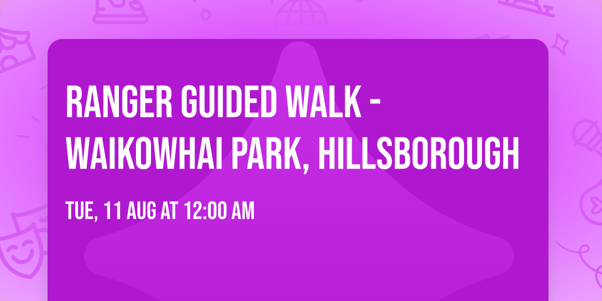Ranger guided walk - Waikowhai Park, Hillsborough