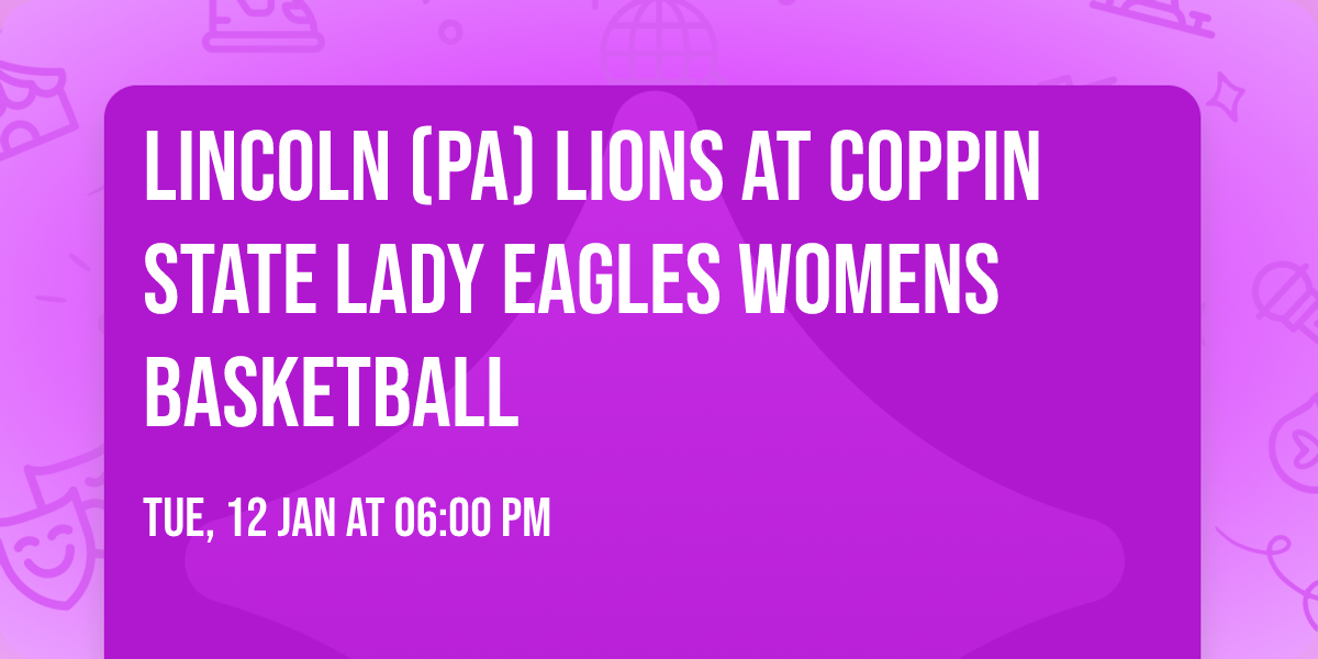 Lincoln (PA) Lions at Coppin State Lady Eagles Womens Basketball