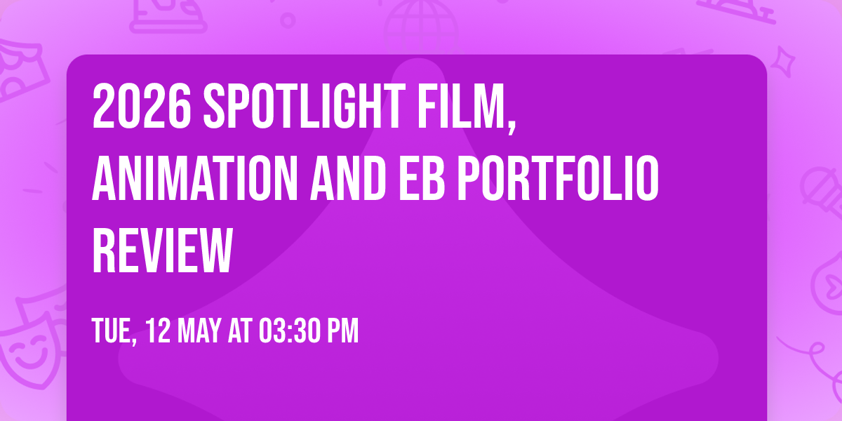 2026 Spotlight Film, Animation and EB Portfolio Review
