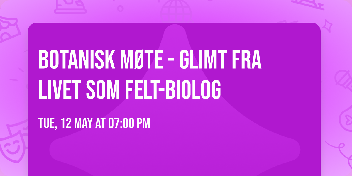 Botanisk m\u00f8te - glimt fra livet som felt-biolog