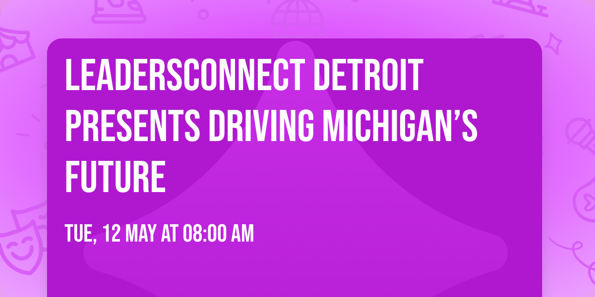 LeadersConnect Detroit Presents Driving Michigan\u2019s Future