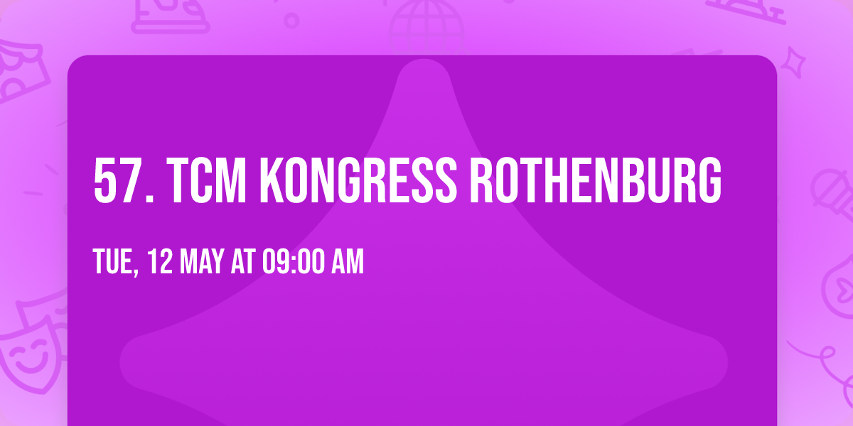 57. TCM Kongress Rothenburg 