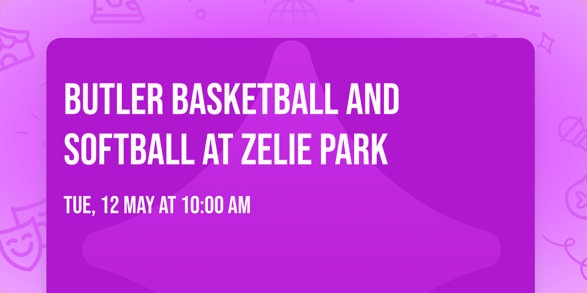 BUTLER BASKETBALL AND SOFTBALL AT ZELIE PARK