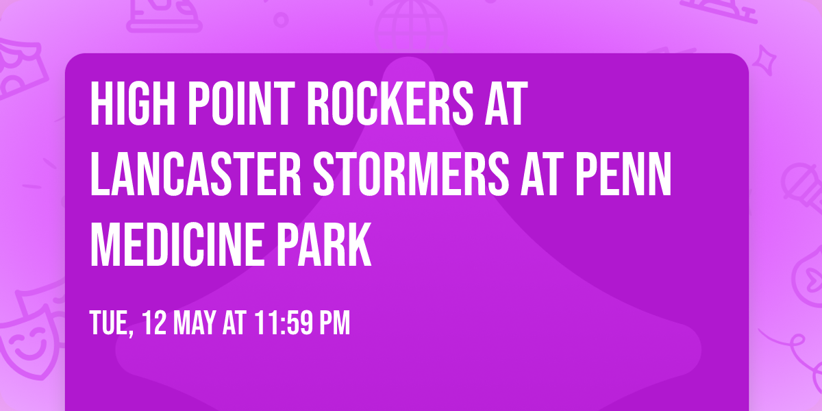 High Point Rockers at Lancaster Stormers at Penn Medicine Park
