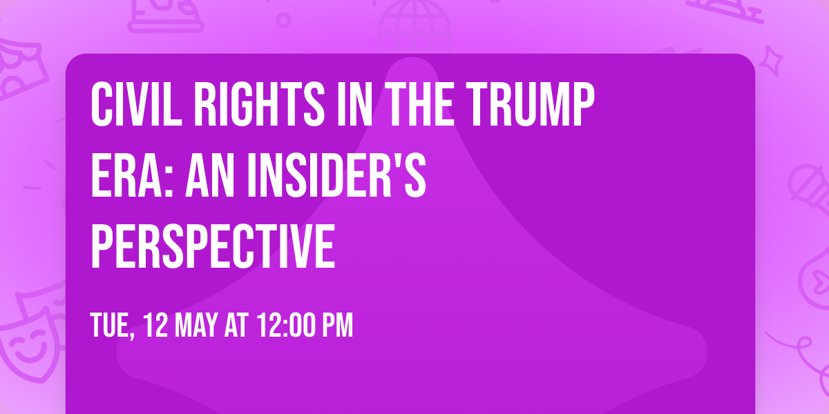 Civil Rights in the Trump Era: An Insider's Perspective