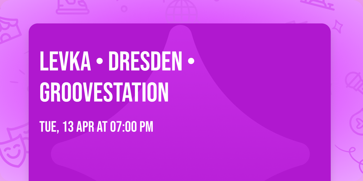 Levka \u2022 Dresden \u2022 GrooveStation