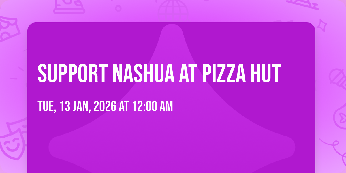 Support Nashua at Pizza Hut