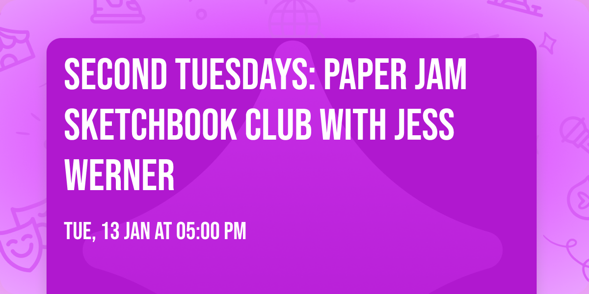 Second Tuesdays: Paper Jam Sketchbook club with Jess Werner