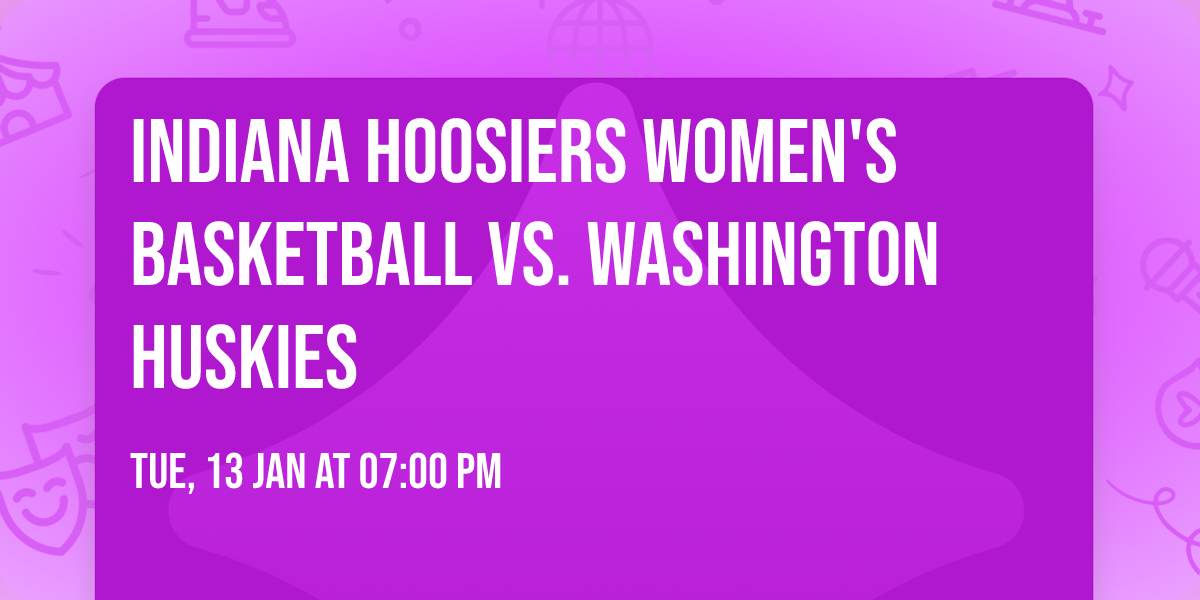 Indiana Hoosiers Women's Basketball vs. Washington Huskies