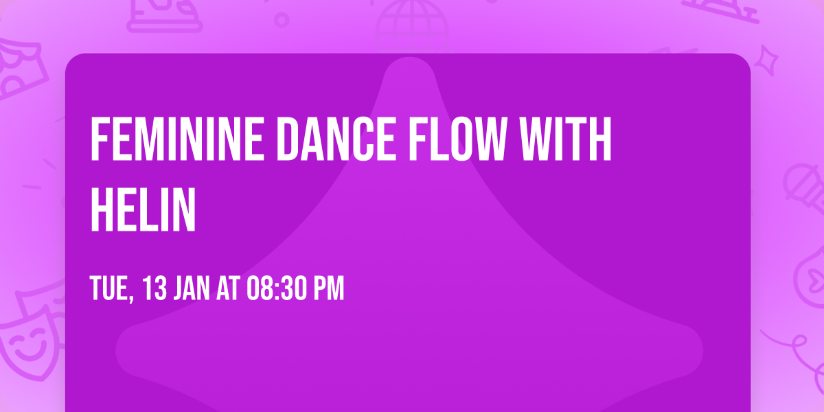 \ud83c\udf3aFeminine Dance Flow with Helin
