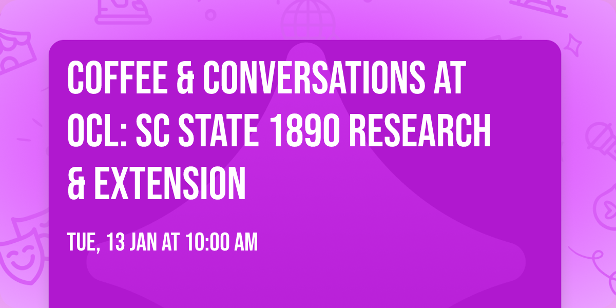 Coffee & Conversations at OCL: SC State 1890 Research & Extension