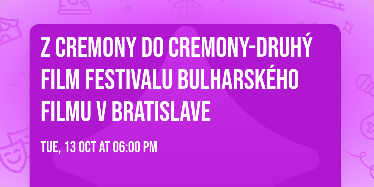 Z CREMONY DO CREMONY-Druh\u00fd film Festivalu bulharsk\u00e9ho filmu v Bratislave