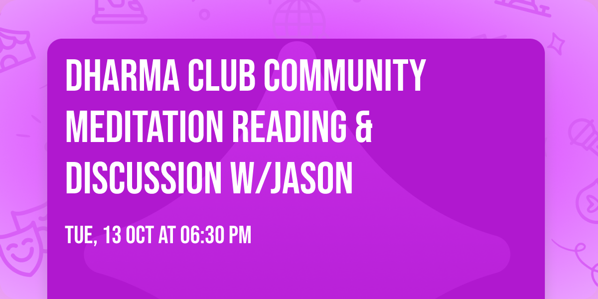 Dharma Club community meditation reading & discussion w\/Jason