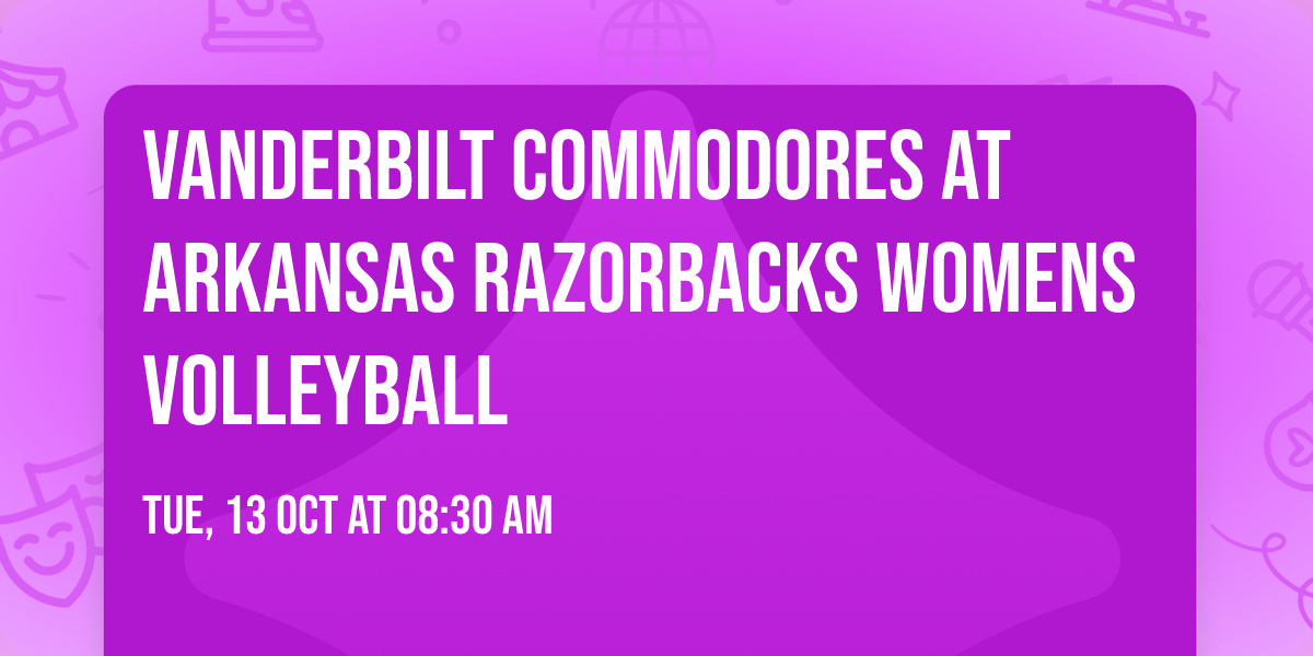 Vanderbilt Commodores at Arkansas Razorbacks Womens Volleyball