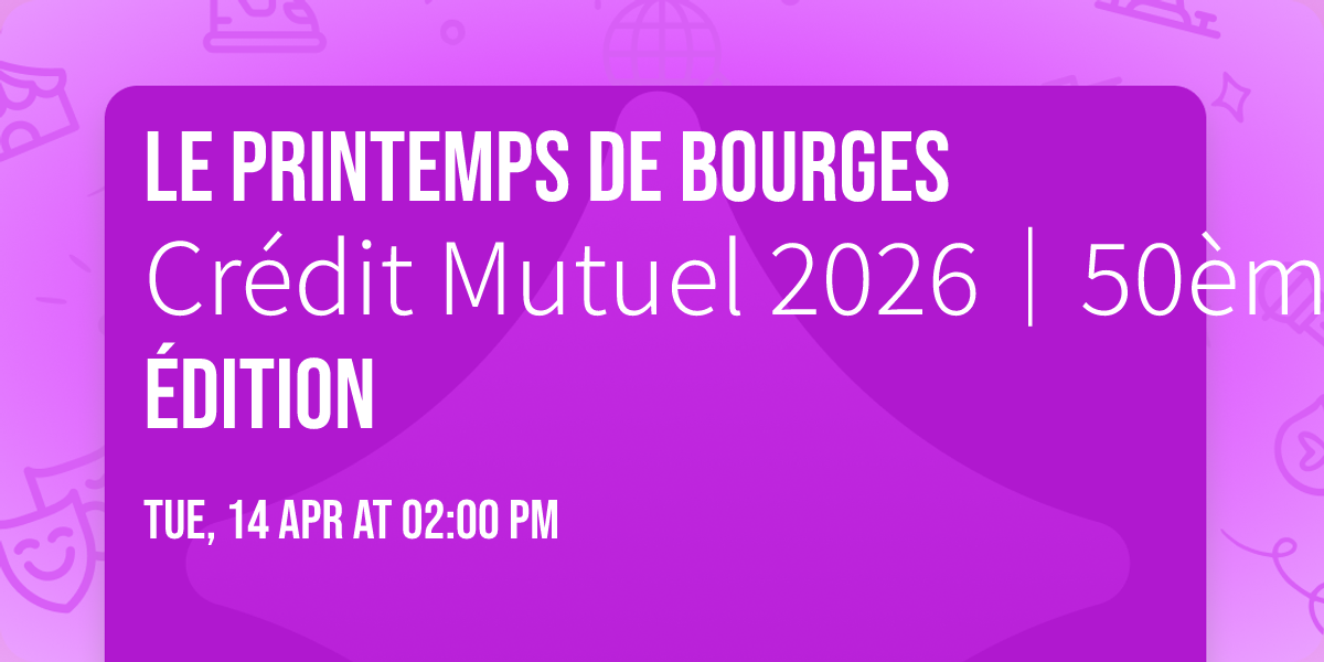 Le Printemps de Bourges Cr\u00e9dit Mutuel 2026\uff5c50\u00e8me \u00e9dition\u26a1