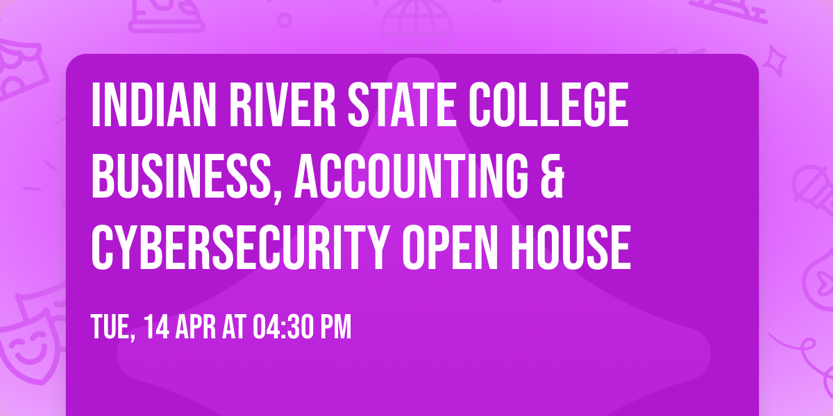 Indian River State College  Business, Accounting & Cybersecurity Open House