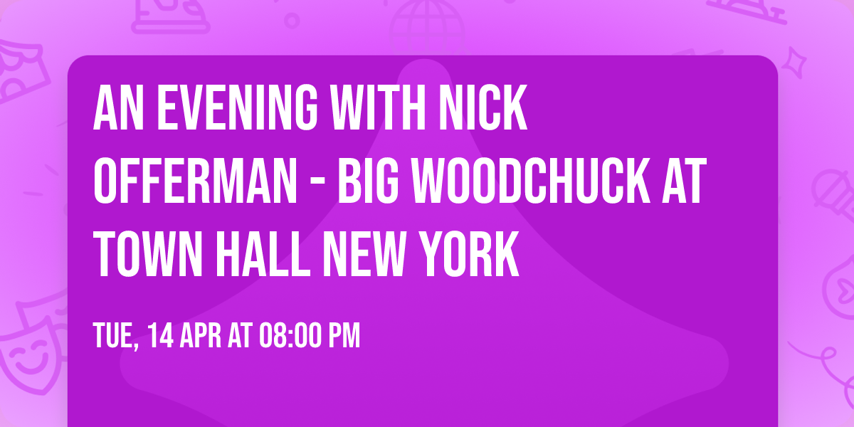 An Evening with Nick Offerman - Big Woodchuck at Town Hall New York