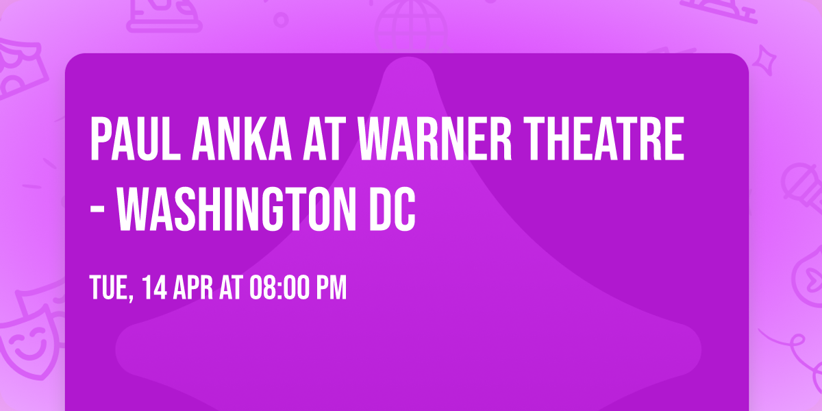 Paul Anka at Warner Theatre - Washington DC