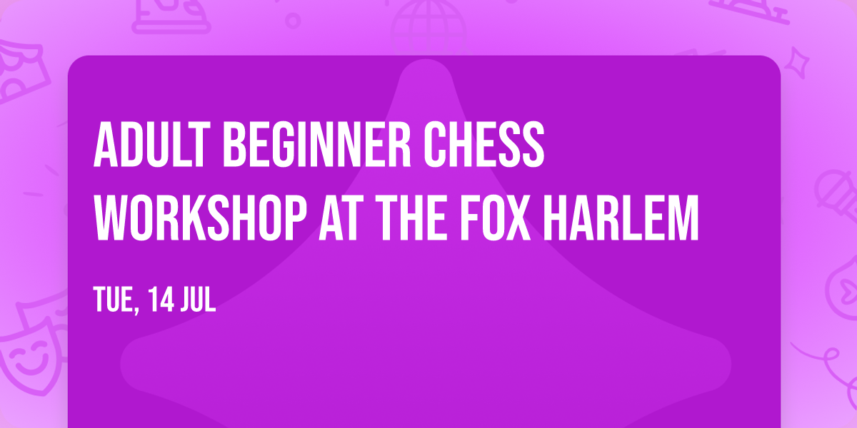 Adult Beginner Chess Workshop at The Fox Harlem