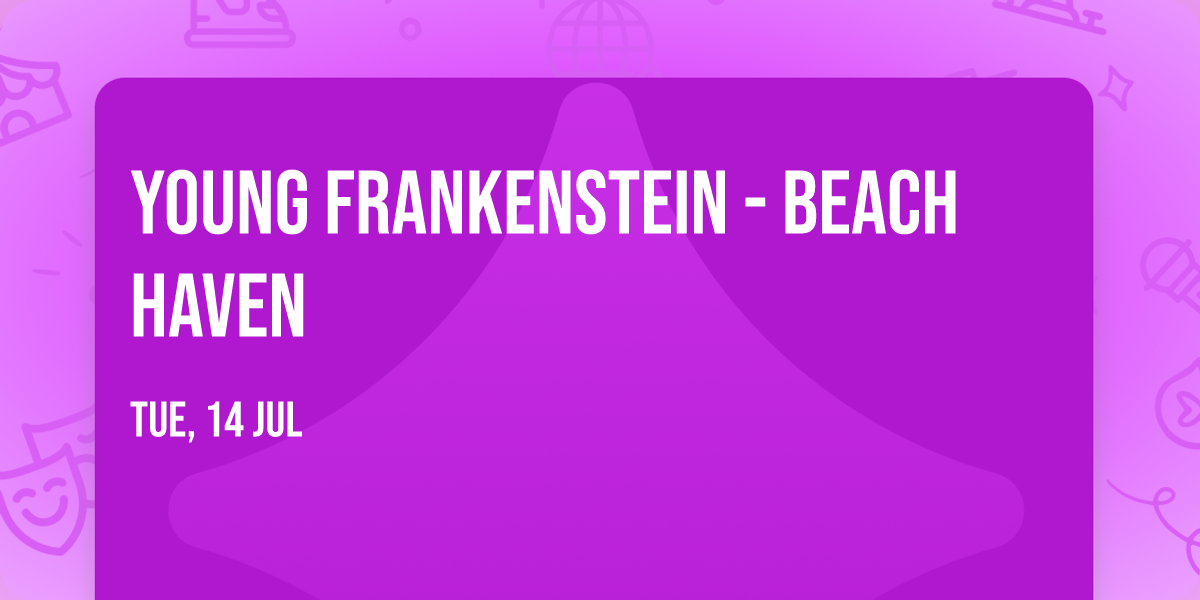 Young Frankenstein - Beach Haven