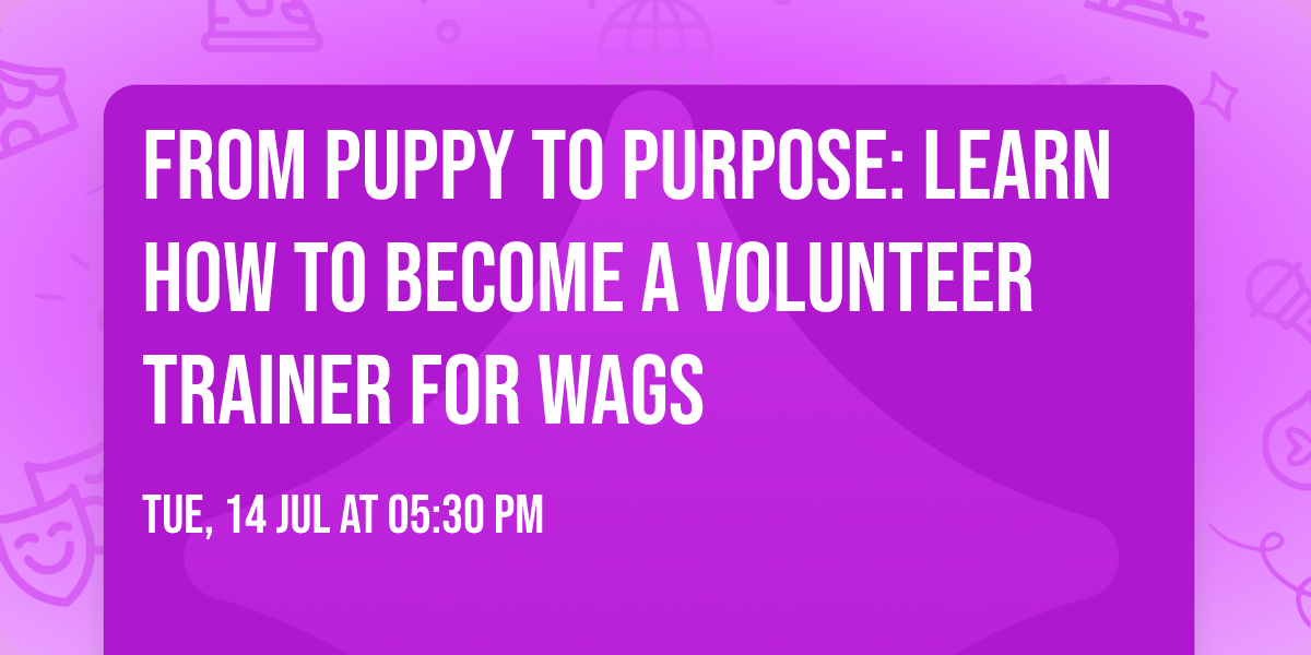 From Puppy to Purpose: Learn How to Become a Volunteer Trainer for WAGS