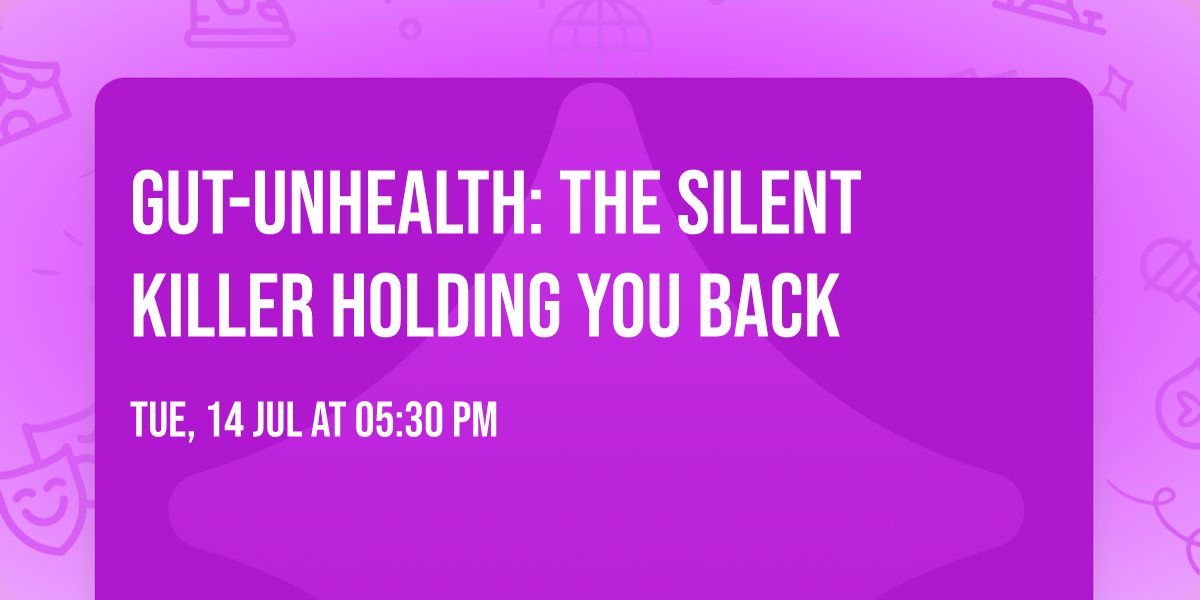 Gut-UnHealth: The Silent Killer holding you back