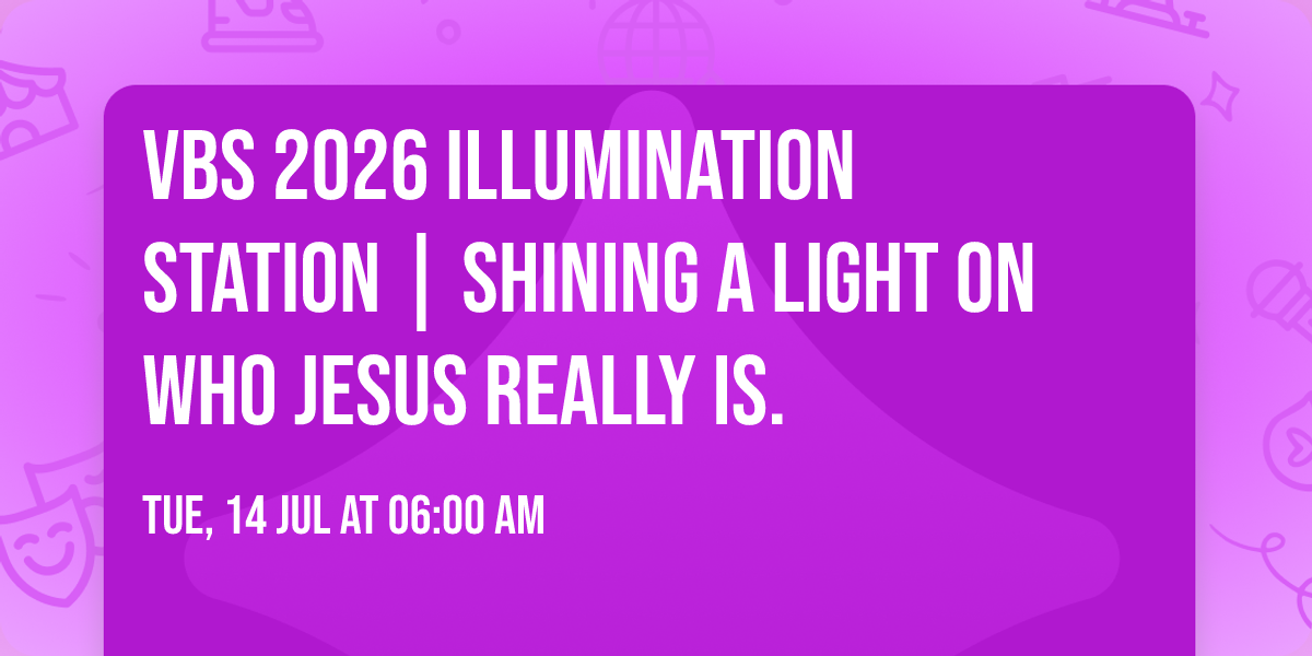 VBS 2026 Illumination Station | Shining A Light on who Jesus really is.