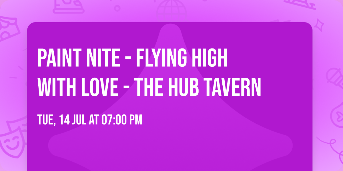 Paint Nite - Flying High with Love - The Hub Tavern
