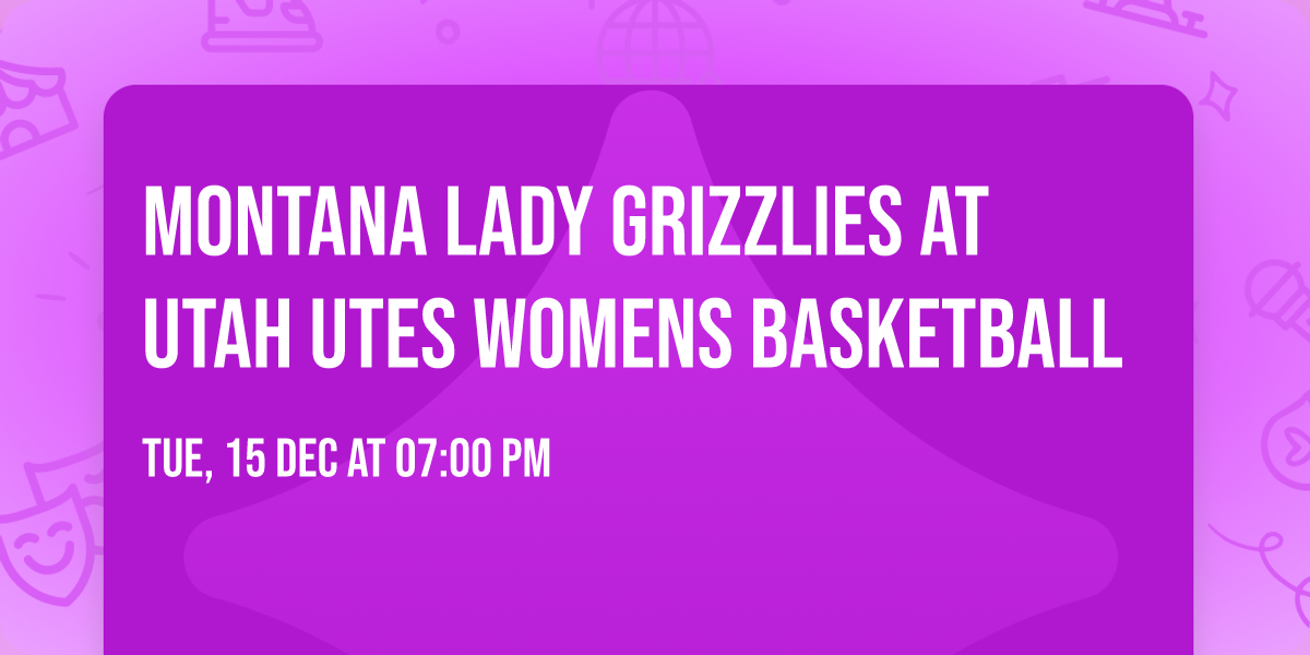 Montana Lady Grizzlies at Utah Utes Womens Basketball