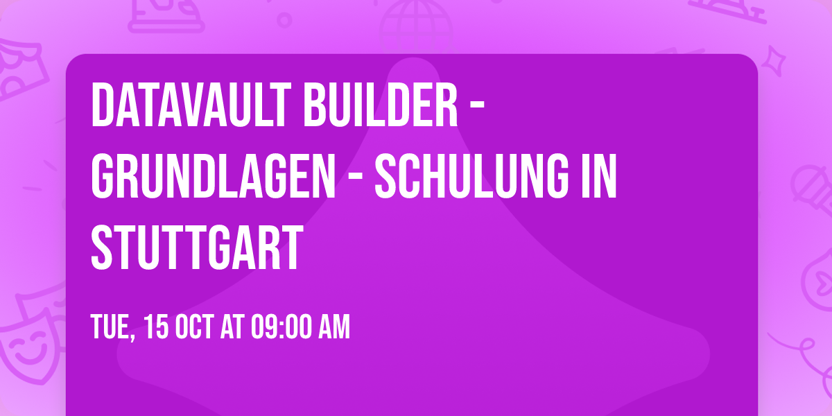 Datavault Builder - Grundlagen - Schulung in Stuttgart