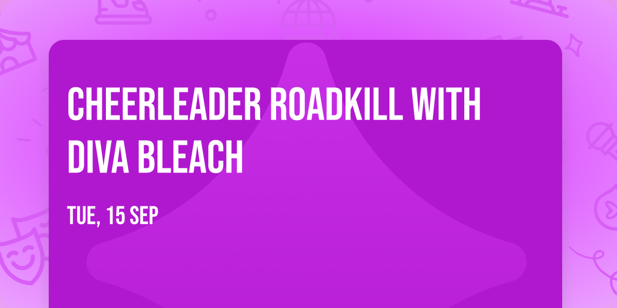 Cheerleader Roadkill with Diva Bleach