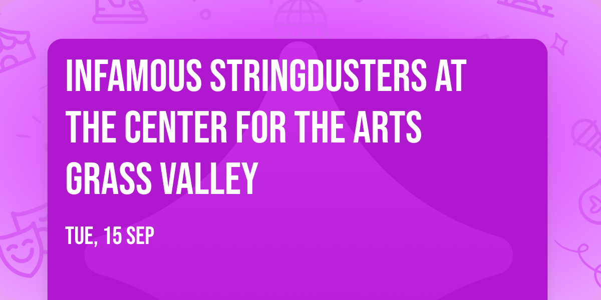 Infamous Stringdusters at The Center for the Arts Grass Valley