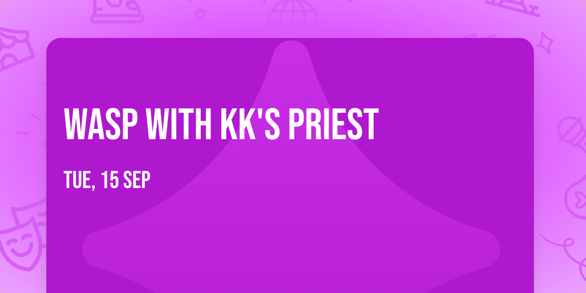 WASP with KK'S Priest