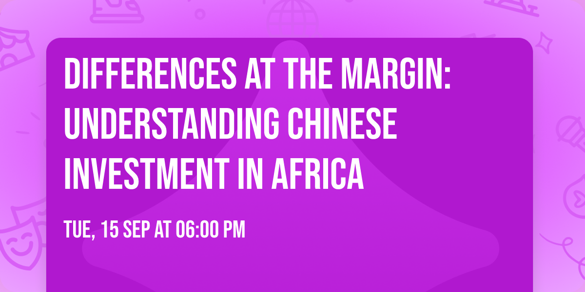 Differences at the Margin: Understanding Chinese Investment in Africa