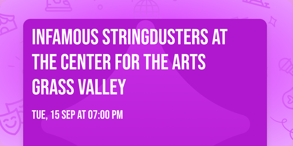 Infamous Stringdusters at The Center for the Arts Grass Valley