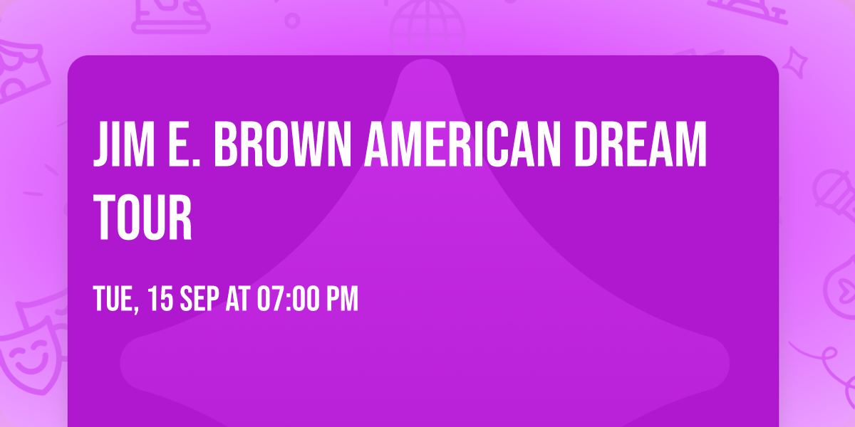 Jim E. Brown American Dream Tour