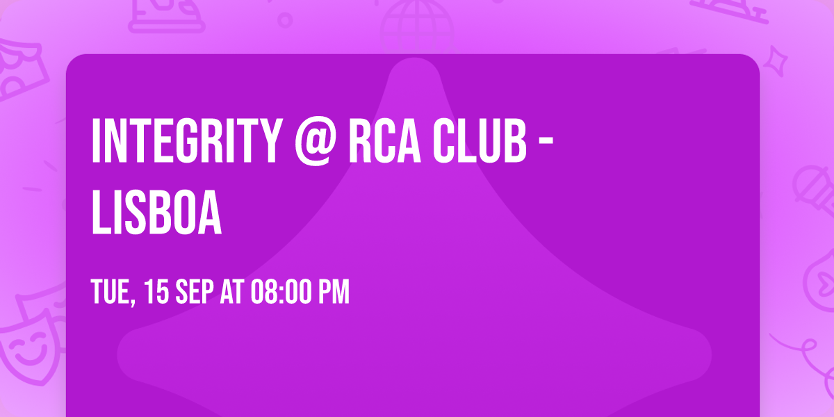 INTEGRITY @ RCA Club - Lisboa