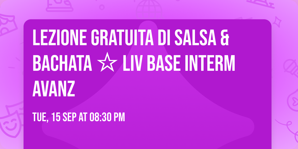 LEZIONE GRATUITA di SALSA & BACHATA \u2606 liv base interm avanz