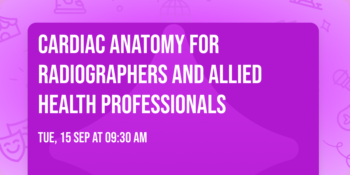Cardiac anatomy for radiographers and allied health professionals