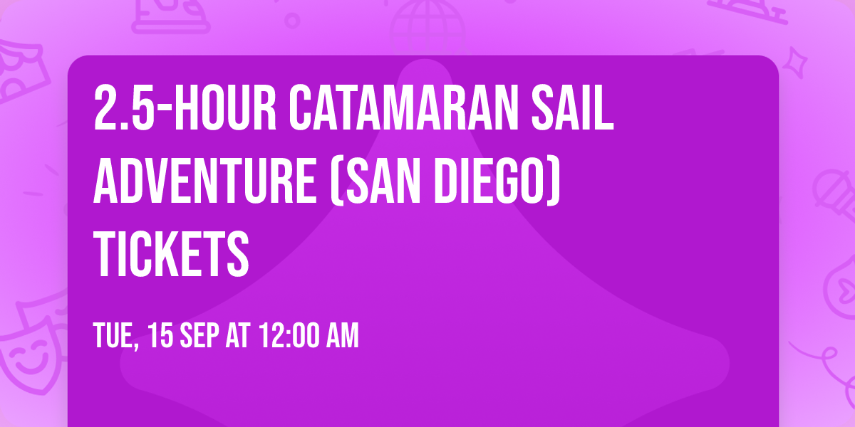 2.5-Hour Catamaran Sail Adventure (San Diego) Tickets