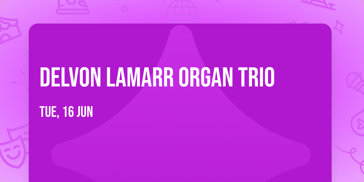 Delvon Lamarr Organ Trio