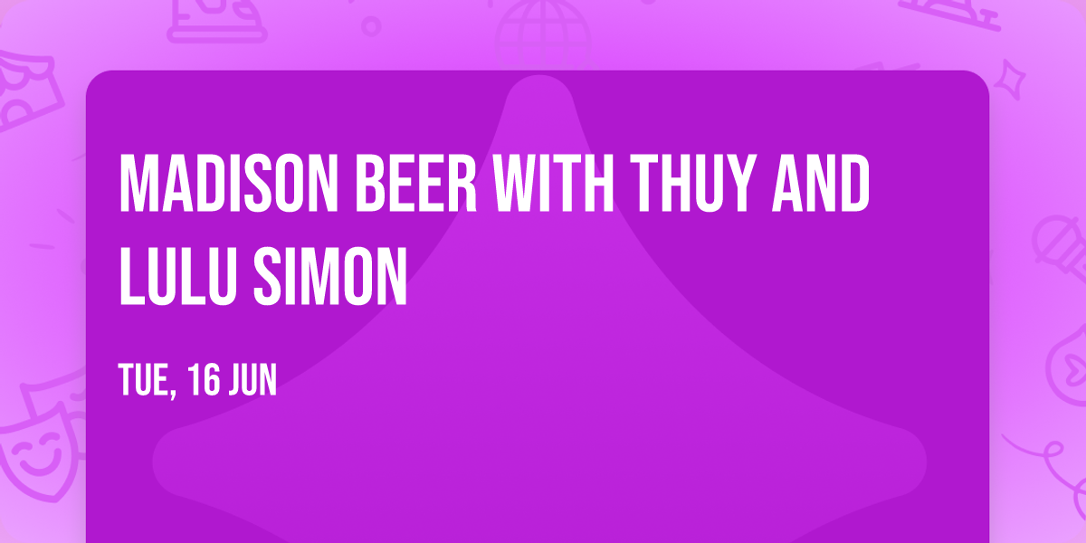 Madison Beer with Thuy and Lulu Simon