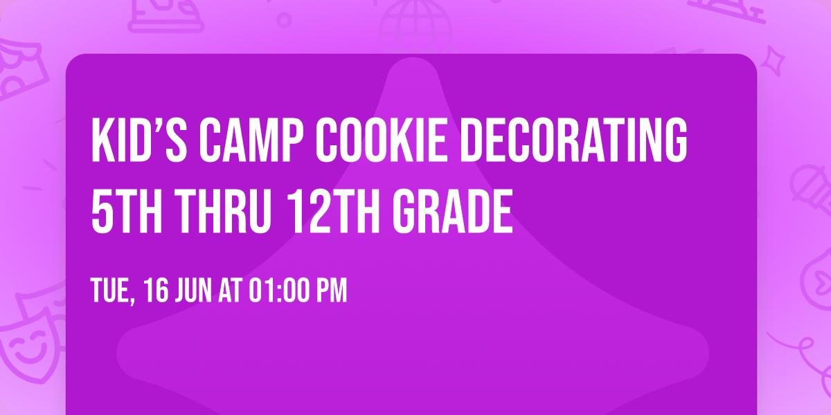 Kid\u2019s Camp Cookie Decorating 5th thru 12th grade