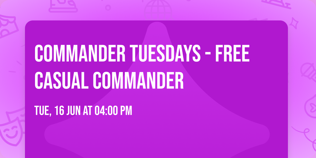 Commander Tuesdays - Free Casual Commander
