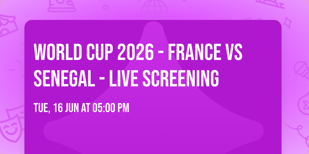 World Cup 2026 - France vs Senegal  - Live Screening