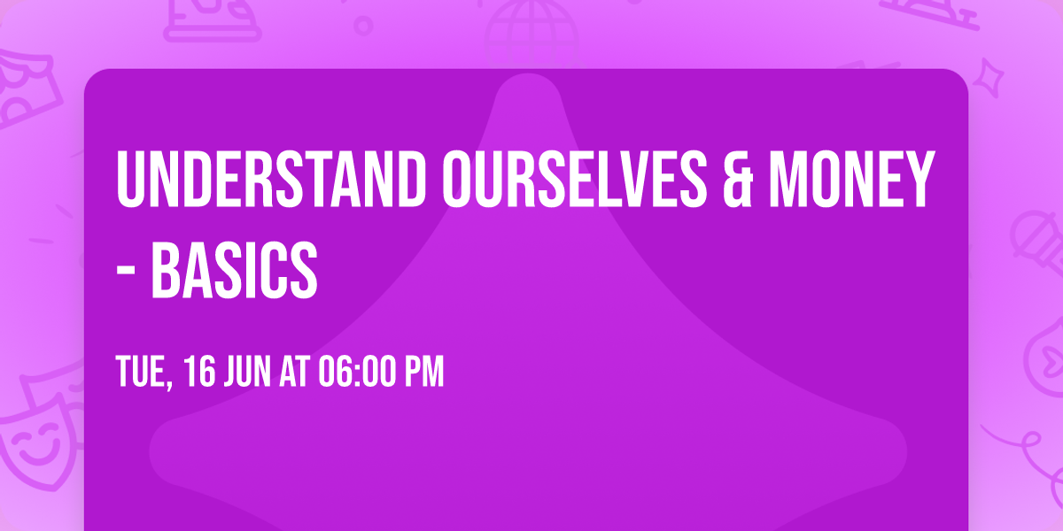 Understand Ourselves & Money - Basics