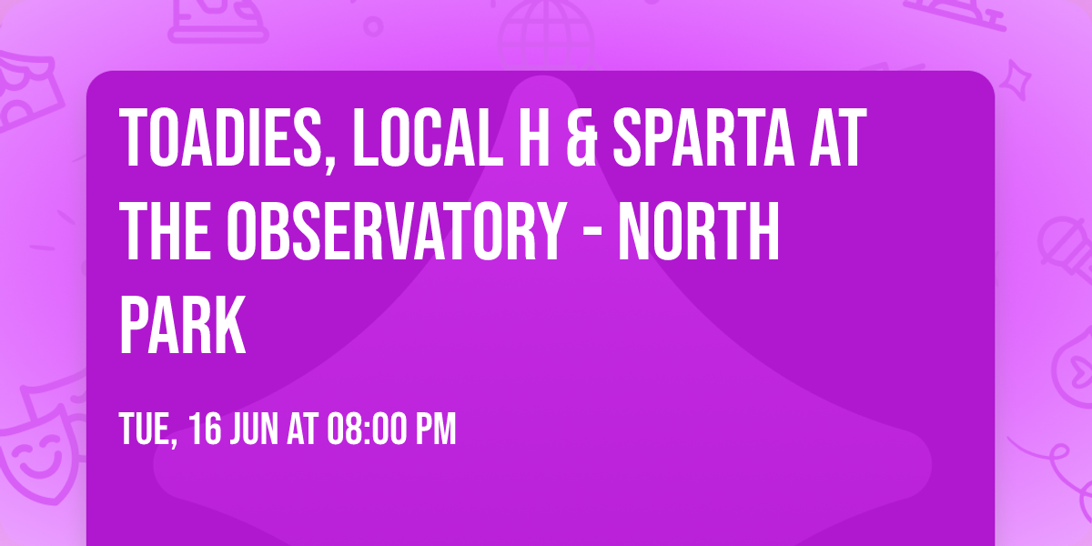 Toadies, Local H & Sparta at The Observatory - North Park