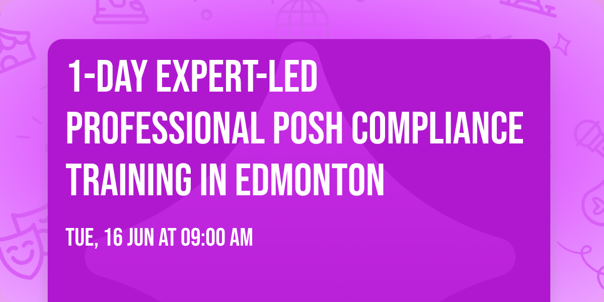 1-Day Expert-Led Professional POSH Compliance Training\u00ae in Edmonton