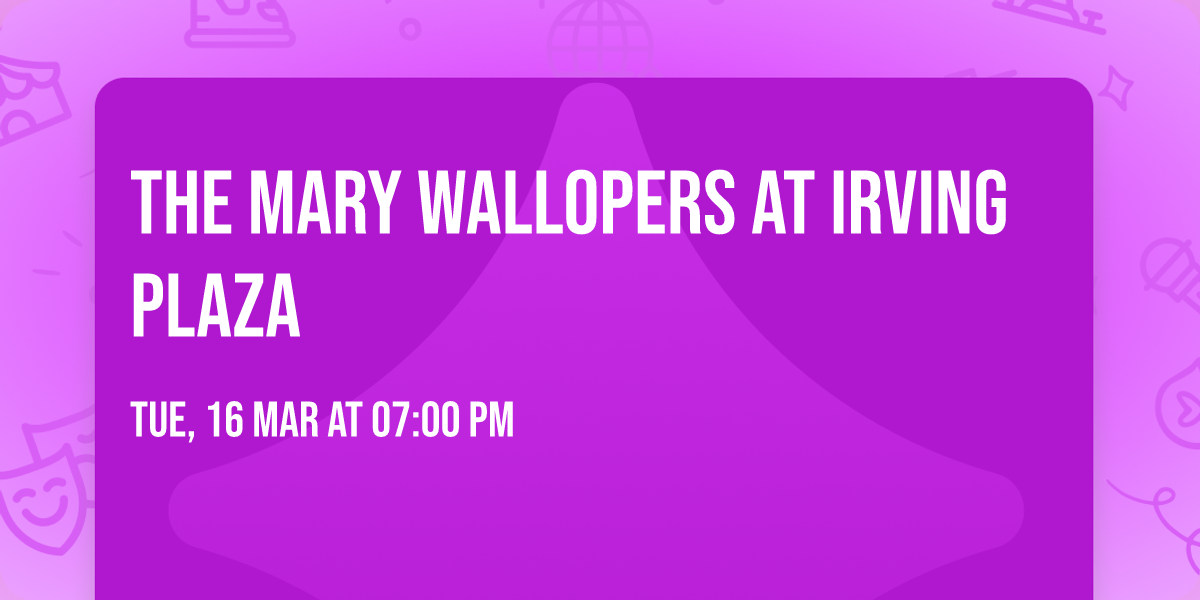The Mary Wallopers at Irving Plaza