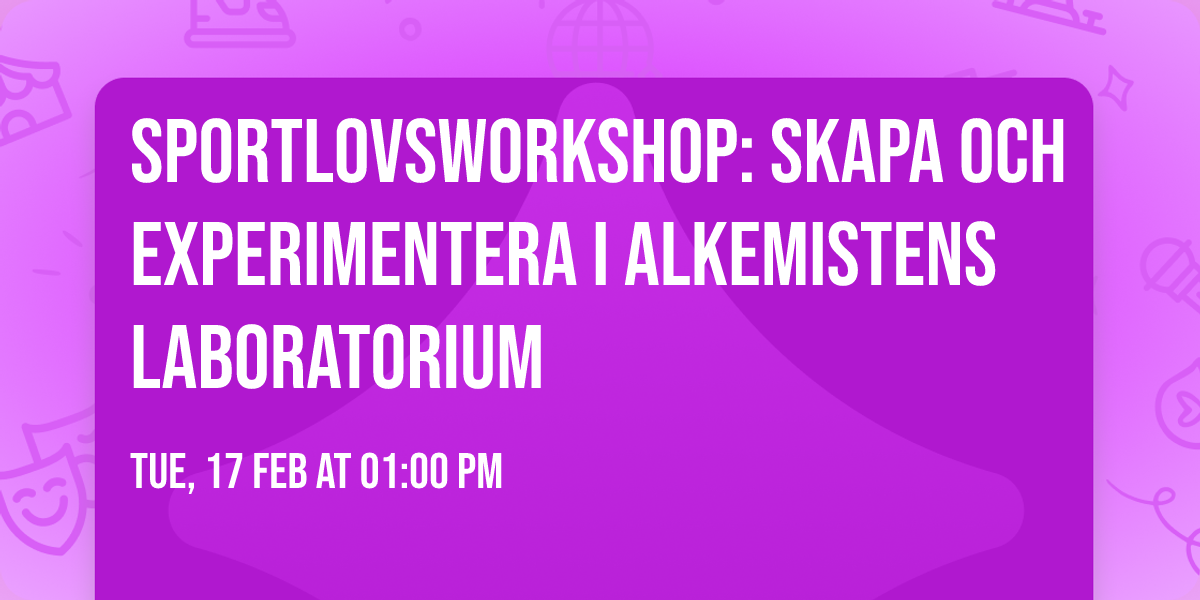 Sportlovsworkshop: Skapa och experimentera i Alkemistens laboratorium